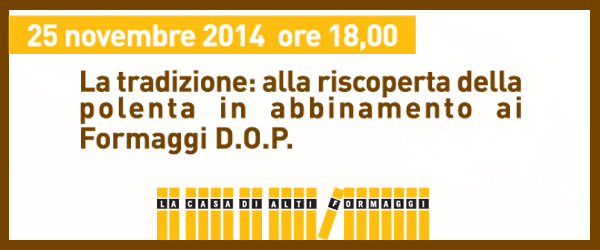 Alla riscoperta della polenta in abbinamento ai Formaggi D.O.P.