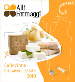 Alti Formaggi Collezione Primavera / Estate 2010 Alti Formaggi Collezione Primavera / Estate 2010